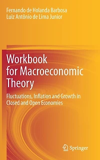 Workbook for Macroeconomic Theory: Fluctuations, Inflation and Growth Closed Open Economies
