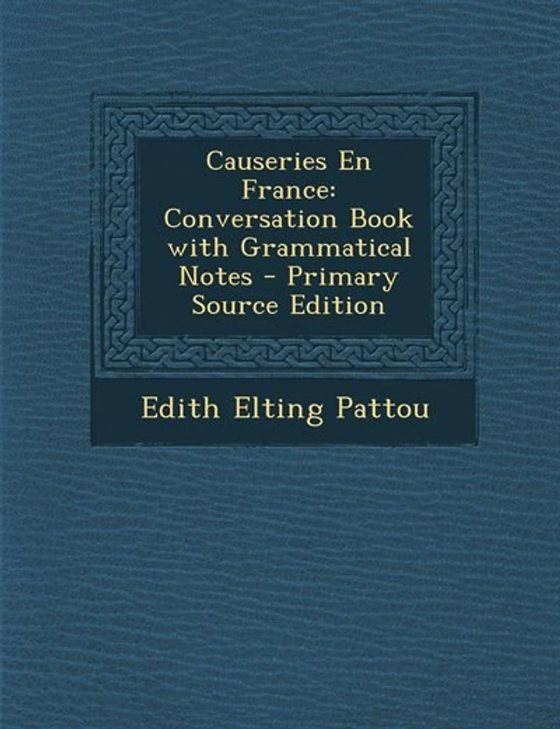 Causeries En France: Conversation Book with Grammatical Notes