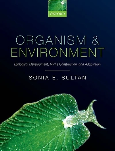 Organism and Environment: Ecological Development, Niche Construction, Adaptation