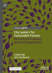 City Leaders for Sustainable Futures: Portraits of Visionary Urban Changemakers