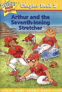 Arthur and the Seventh-Inning Stretcher: Arthur Good Sports Chapter Book 2