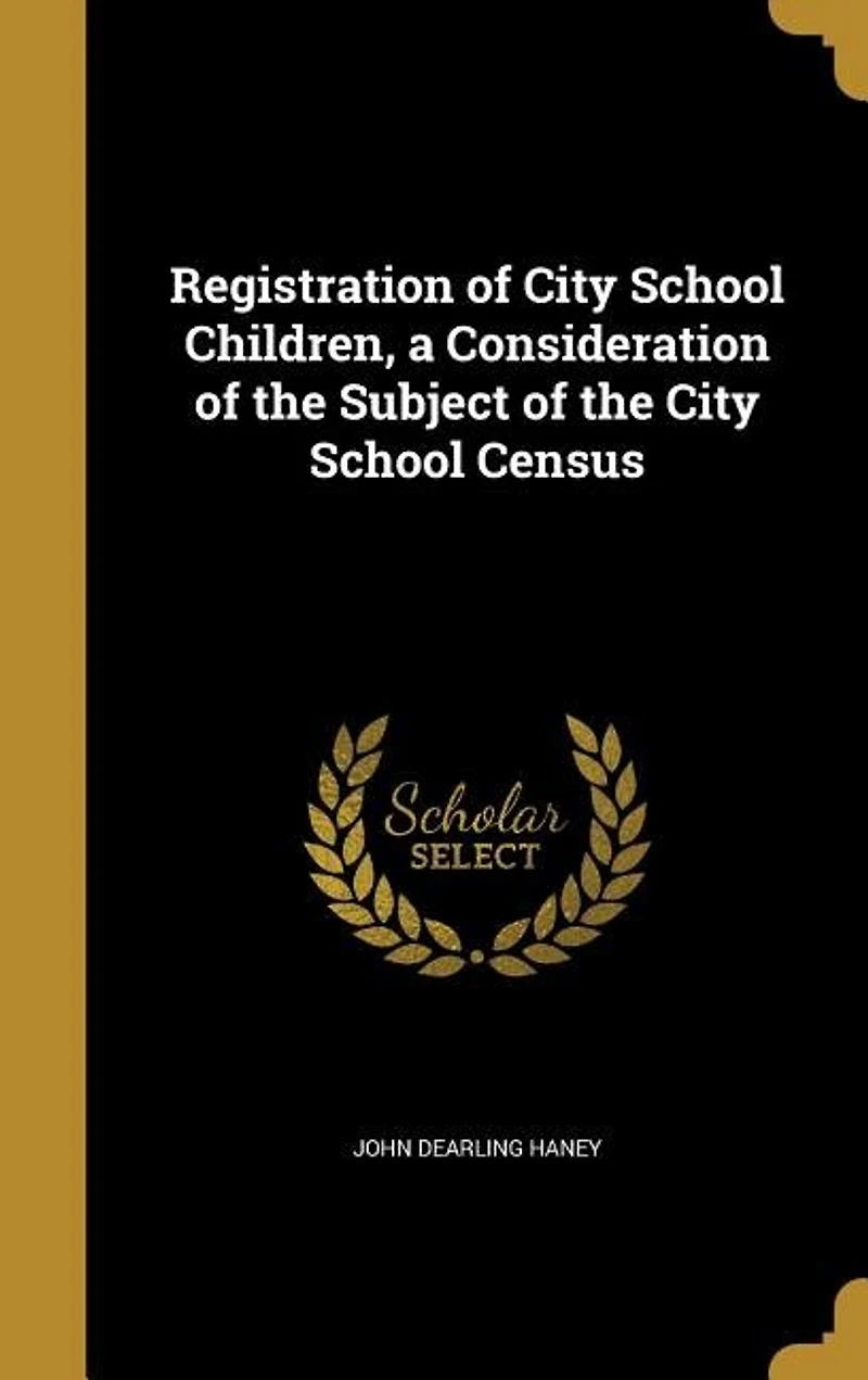 Registration of City School Children a Consideration the Subject Census (Classic Reprint)