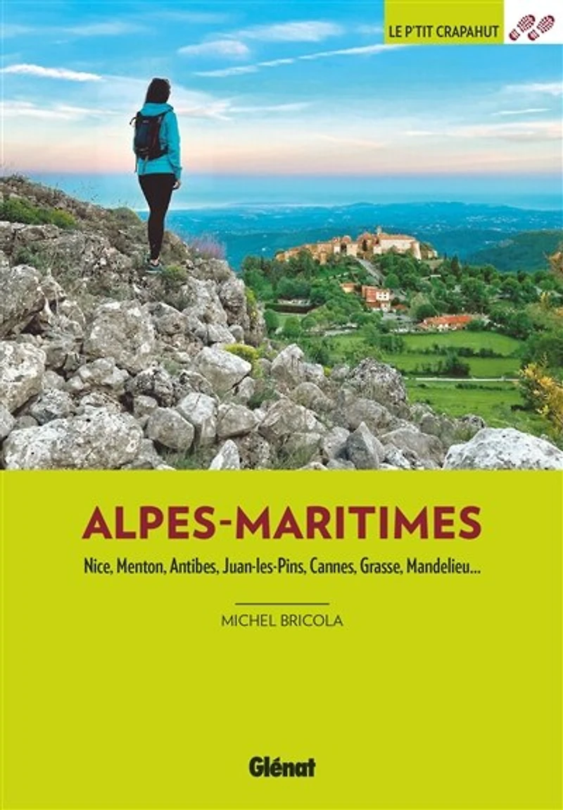 Alpes-Maritimes: Nice, Menton, Antibes, Juan-les-Pins, Cannes, Grasse, Mandelieu...