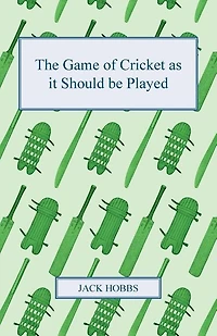 The Game Of Cricket As It Should Be Played
