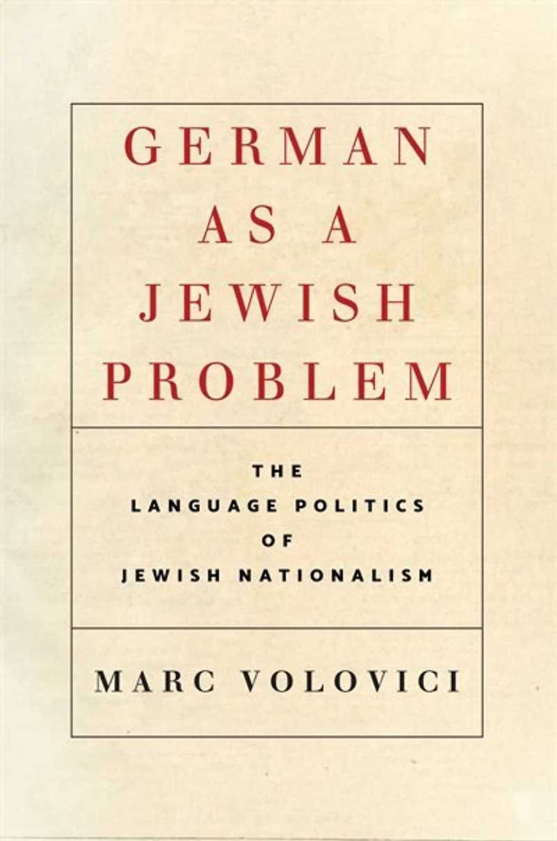 German as a Jewish Problem: The Language Politics of Nationalism