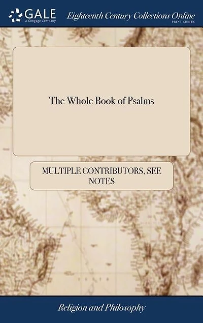 The Whole Book of Psalms: Collected Into English Metre by Thomas Sternhold, John Hopkins, and Others.