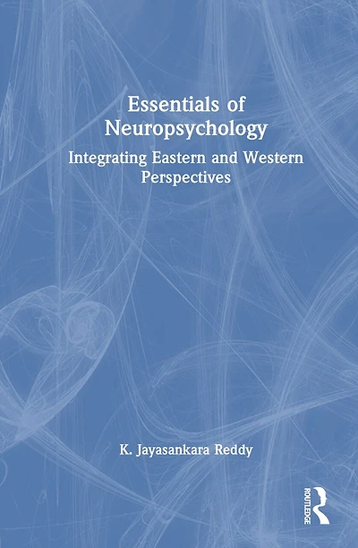 Essentials of Neuropsychology: Integrating Eastern and Western Perspectives