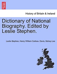 Dictionary Of National Biography. Edited By Leslie Stephen.