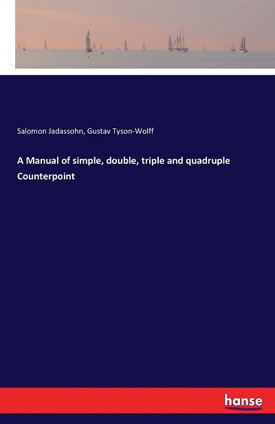 A Manual of simple, double, triple and quadruple Counterpoint