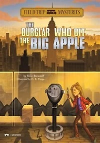 Field Trip Mysteries: the Burglar Who Bit Big Apple