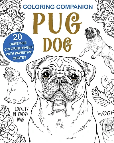Coloring Companion Pug Dog: Fun Mandalas & Hilarious Quotes 20 Dog Illustrations for Relaxation and Stress