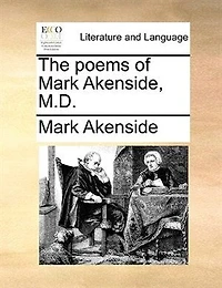 The Poems of Mark Akenside, M. D (Classic Reprint)