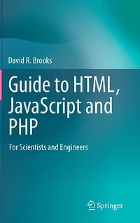 Guide to HTML, JavaScript and PHP: For Scientists Engineers