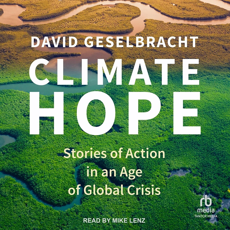 Climate Hope: Stories of Action an Age Global Crisis