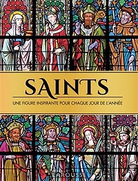 Saints, une figure inspirante pour chaque jour de l'année