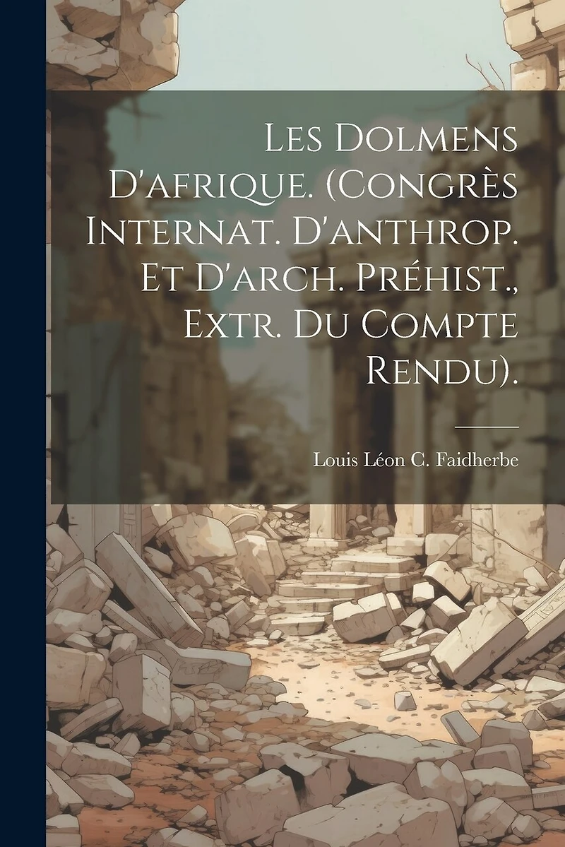Les Dolmens D'afrique. (Congrès Internat. D'anthrop. Et D'arch. Préhist