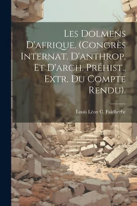 Les Dolmens D'afrique. (Congrès Internat. D'anthrop. Et D'arch. Préhist