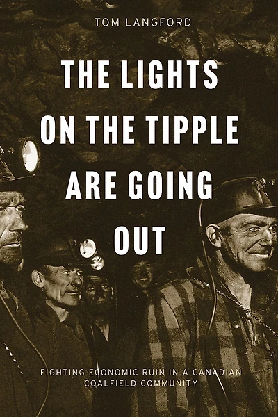 the Lights on Tipple Are Going Out: Fighting Economic Ruin a Canadian Coalfield Community