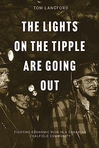 the Lights on Tipple Are Going Out: Fighting Economic Ruin a Canadian Coalfield Community