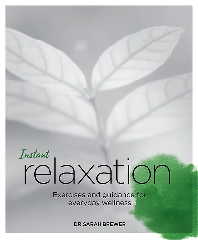 Instant Relaxation: Exercises And Guidance For Everyday Wellness