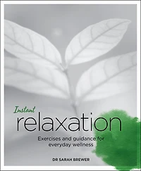 Instant Relaxation: Exercises And Guidance For Everyday Wellness