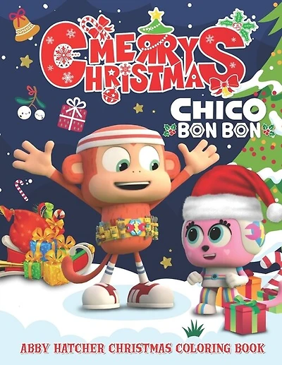 Chico Bon Bon Christmas Coloring Book: A Coloring Book For Kids And Adults To Color Many Stunning Unique Chico Bon Bon Images (premium Abs