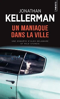 Un maniaque dans la ville: une enquête d'Alex Delaware et Milo Sturgis