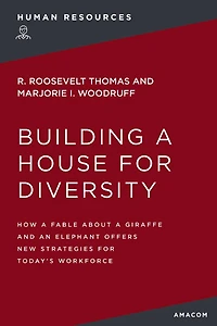 Building a House for Diversity: How a Fable About a Giraffe and   an Elephant Offers New Strategies for Today's Workforce