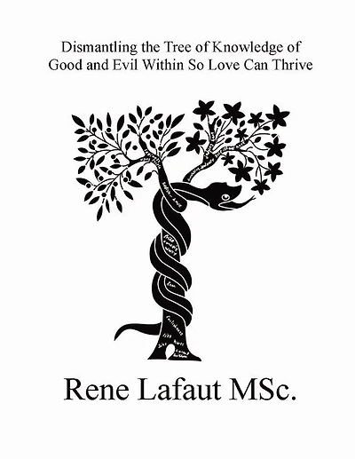 Dismantling the Tree of Knowledge of Good and Evil Within so Love Can Thrive