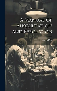 A Manual of Auscultation and Percussion