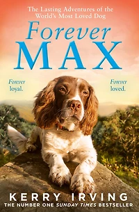 Forever Max: the lasting adventures of world's most loved dog