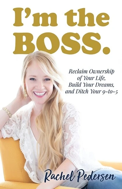 I'm The Boss: Reclaim Ownership Of Your Life, Build Your Dreams, And Ditch Your 9-to-5