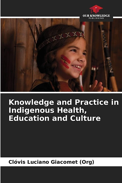 Knowledge and Practice in Indigenous Health, Education and Culture