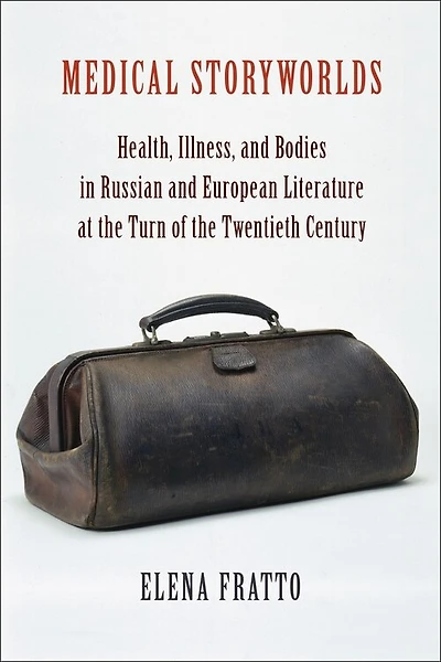 Medical Storyworlds: Health, Illness, And Bodies Russian European Literature At The Turn Of Twentieth Century