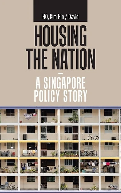 Housing The Nation - A Singapore Policy Story
