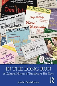 the Long Run: A Cultural History of Broadway's Hit Plays