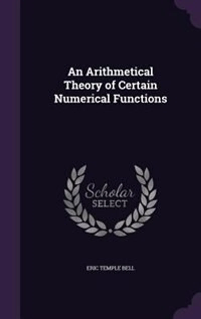 An Arithmetical Theory of Certain Numerical Functions (Classic Reprint)