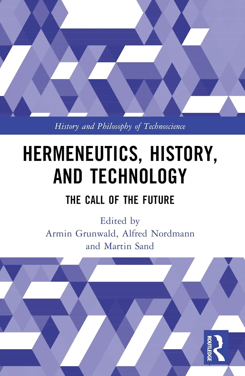 Hermeneutics, History, and Technology: the Call of Future