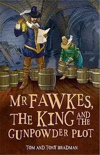 Short Histories: Mr Fawkes, The King And Gunpowder Plot