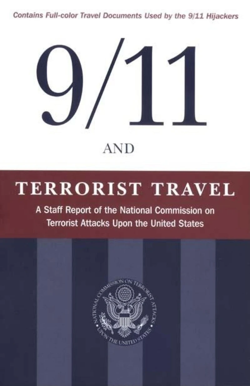 9/11 And Terrorist Travel: A Staff Report Of The National Commission On Attacks Upon United States
