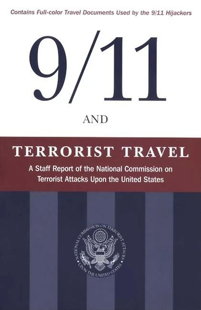 9/11 And Terrorist Travel: A Staff Report Of The National Commission On Attacks Upon United States