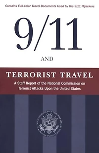 9/11 And Terrorist Travel: A Staff Report Of The National Commission On Attacks Upon United States