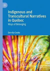 Indigenous and Transcultural Narratives Quebec: Ways of Belonging