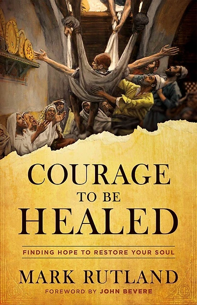 Courage to Be Healed: Finding Hope Restore Your Soul