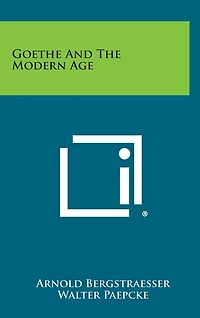 Goethe and the Modern Age