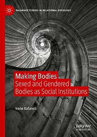 Making Bodies: Sexed and Gendered Bodies as Social Institutions