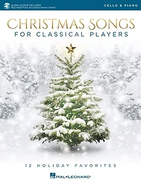 Christmas Songs For Classical Players - Cello And Piano: 12 Holiday Favorites