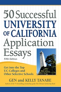 50 Successful University of California Application Essays: Get into the Top UC Colleges and Other Selective Schools