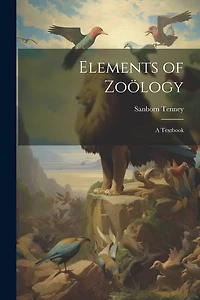 Elements of Zoölogy: A Textbook