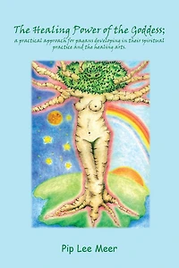 The Healing Power of the Goddess; a Practical Approach for Pagans Developing in Their Spiritual Practice and the Healing Arts.